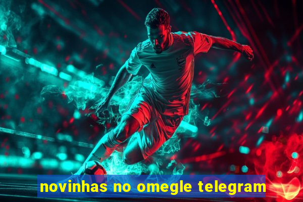 novinhas no omegle telegram